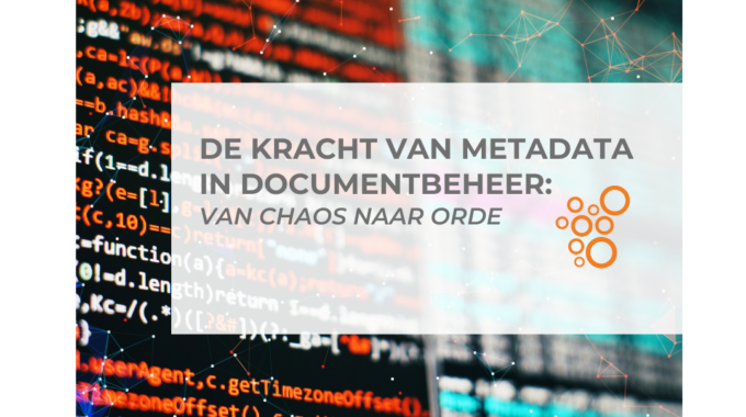 De Kracht Van Metadata In Documentbeheer: Van Chaos Naar Orde